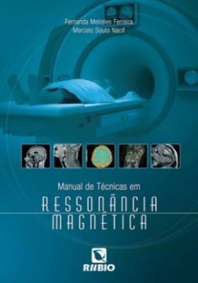 MANUAL DE TÉCNICAS EM RESSONÂNCIA MAGNÉTICA - 2011- Ed. Rúbi