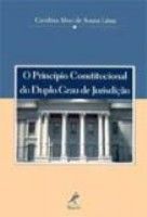 O PRINCÍPIO CONSTITUCIONAL DO DUPLO GRAU DE JURISDIÇÃO