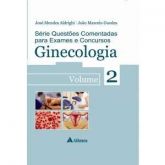 GINECOLOGIA - VOL 2 - SÉRIE QUESTÕES COMENTADAS PARA EXAMES