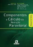COMPONENTES E CÁLCULOS DA NUTRIÇÃO PARENTERAL - 2011
