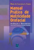 MANUAL PRÁTICO DE MOTRICIDADE OROFACIAL - AVALIAÇÃO E TRATAM