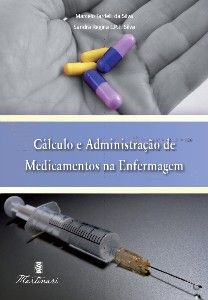 CÁLCULO E ADMINISTRAÇÃO DE MEDICAMENTOS NA ENFERMAGEM - 2011