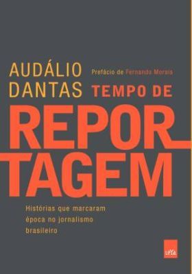 TEMPO DE REPORTAGEM - HISTÓRIAS QUE MARCARAM ÉPOCA NO JORNAL