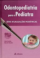 ODONTOPEDIATRIA PARA O PEDIATRA - SÉRIE ATUALIZAÇÕES PEDIÁTR