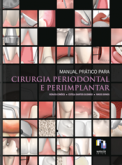 MANUAL PRÁTICO PARA CIRURGIA PERIODONTAL E PERIIMPLANTAR