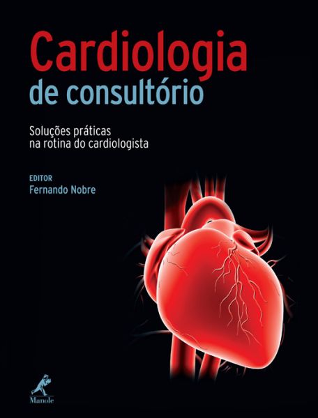 CARDIOLOGIA DE CONSULTÓRIO - SOLUÇÕES PRÁTICAS NA ROTINA DO