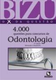 BIZU DE ODONTOLOGIA - 4.000 QUESTÕES SELECIONADAS PARA CONCU