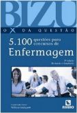 BIZU DE ENFERMAGEM - O X DA QUESTÃO - 5.100 QUESTÕES PARA CO