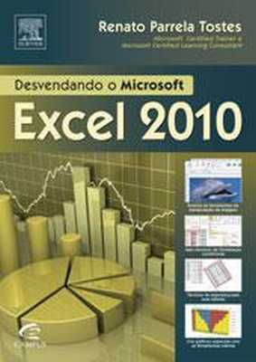 DESVENDANDO O MICROSOFT EXCEL 2010 - GUIA PASSO A PASSO PARA