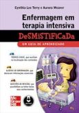 ENFERMAGEM EM TERAPIA INTENSIVA DESMISTIFICADA - UM GUIA DE